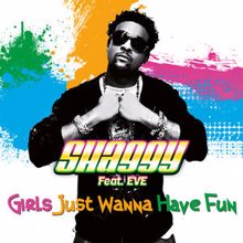 Shaggy feat. Eve: Girls Just Want to Have Fun