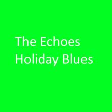 The Echoes: Holiday Blues