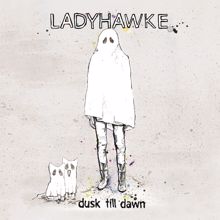 Ladyhawke: Dusk Till Dawn (The Shoes Remix)