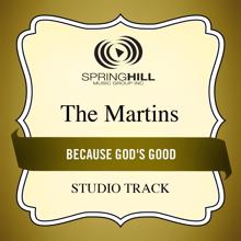 The Martins: Because God's Good (Low Key Performance Track Without Background Vocals)