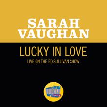 Sarah Vaughan: Lucky In Love (Live On The Ed Sullivan Show, November 10, 1957) (Lucky In LoveLive On The Ed Sullivan Show, November 10, 1957)
