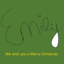 Emily: We Wish You a Merry Christmas