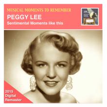 Peggy Lee: Musical Moments to Remember: Peggy Lee – "Sentimental Moments Like This" (Remastered 2015)