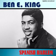 Ben E. King: Spanish Harlem (Digitally Remastered)