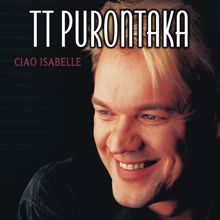 T.T. Purontaka: Ciao Isabelle