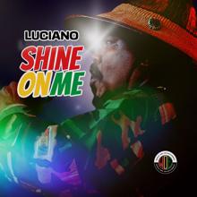 Luciano: Shine on Me