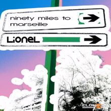 Lionel: Ninety Miles To Marseille