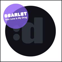 Scarlet: Your Love Is My Drug (Kris McTwain & B-Tastic Remix)