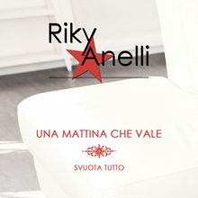 Riky Anelli: Svuota tutto