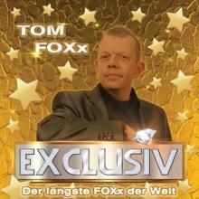 TOM FOXx: Exclusiv