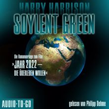 Harry Harrison: Kapitel 102 - Soylent Green - Die Romanvorlage zum Film "Jahr 2022 - die überleben wollen"