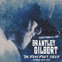 Brantley Gilbert: The Devil Don't Sleep (Deluxe) (The Devil Don't SleepDeluxe)