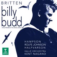Kent Nagano, The Hallé Orchestra, Anthony Rolfe Johnson, Gidon Saks, Hallé Orchestra, Russell Smythe: Britten: Billy Budd, Op. 50, Act 2: "Don't Like the French!" (Flint, Redburn, Vere)