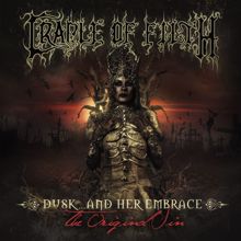 Cradle Of Filth: Dusk And Her Embrace... The Original Sin