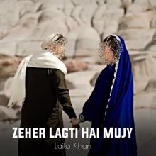 Laila Khan: Zeher Lagti Hai Mujy