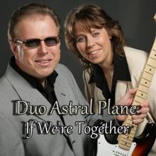 Duo Astral Plane: If We're Together (Vocal)