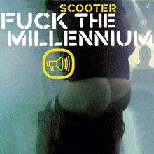 Scooter: Fuck The Millennium