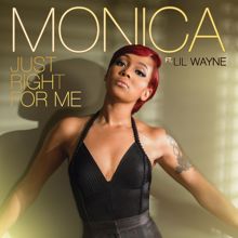 Monica feat. Lil Wayne: Just Right for Me