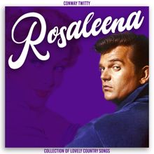 Conway Twitty: Rosaleena (Collection of Lovely Country Songs)