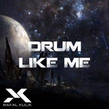 Rafal Kulik: Drum Like Me