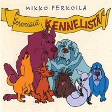 Mikko Perkoila: Terveisiä kennelistä