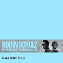Robin Schulz: In Your Eyes (feat. Alida) (Clean Bandit Remix)