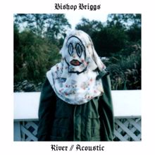 Bishop Briggs: River (Acoustic)