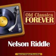 Nelson Riddle: Old Classics Forever