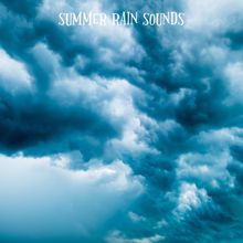 Rain Sounds & White Noise: Summer Rain Sounds