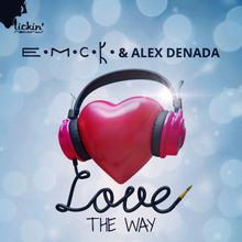 E.M.C.K. & Alex Denada: Love the Way