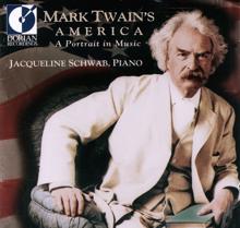 Jacqueline Schwab: Piano Recital: Schwab, Jacqueline - Molloy, J.L. / Tucker, H. / Foster, S. / Kittredge, W. (Mark Twain's America - A Portrait in Music)