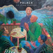 Palace: So Long Forever