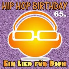 Ein Lied für Dich: Hip Hop Birthday: Zum 65. Geburtstag (Weibliche Version)