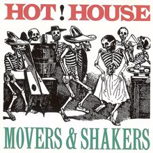 Hot House: Movers And Shakers