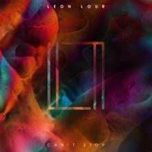 Leon Lour: Can't Stop