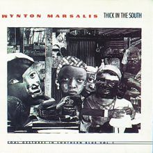 Wynton Marsalis: Thick In The South - Soul Gestures In Southern Blue Vol. 1