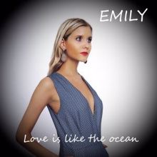 Emily: Love Is Like the Ocean
