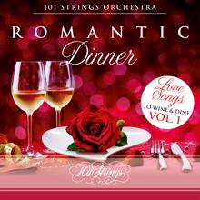 101 Strings Orchestra: Romantic Dinner: Love Songs to Wine & Dine, Vol. 1