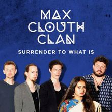 Max Clouth Clan: Surrender to What Is