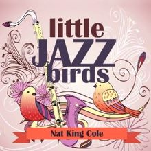 Nat King Cole: I Can't Believe That You're in Love with Me