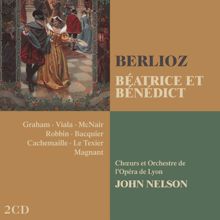 John Nelson, Jean-Luc Viala: Berlioz: Béatrice et Bénédict, H. 138, Act 1: "Ah ! Je vais l'aimer" (Bénédict)