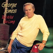 George Jones: Too Wild Too Long
