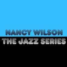 Nancy Wilson: The More I See You