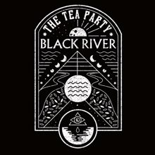 The Tea Party: Black River