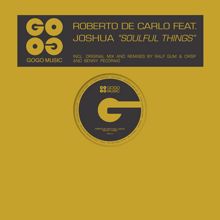 Roberto De Carlo feat. Joshua: Soulful Things (Original Mix)