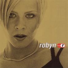 Robyn: Do You Really Want Me (show respect)