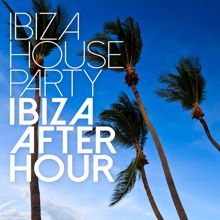 Ibiza House Party: Ibiza Afterhour