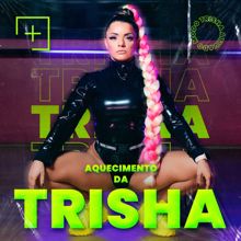 Trisha: Aquecimento da Trisha