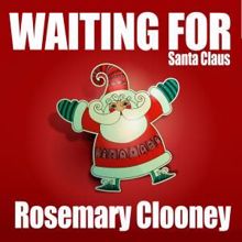 Rosemary Clooney: Waiting for Santa Claus