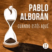 Pablo Alborán: Cuando estés aquí EP